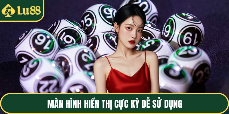 Màn hình hiển thị cực kỳ dễ sử dụng