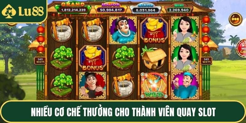 Nhiều cơ chế thưởng cho thành viên quay slot