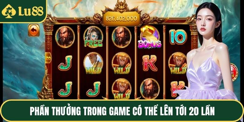 Phần thưởng trong game có thể lên tới 20 lần