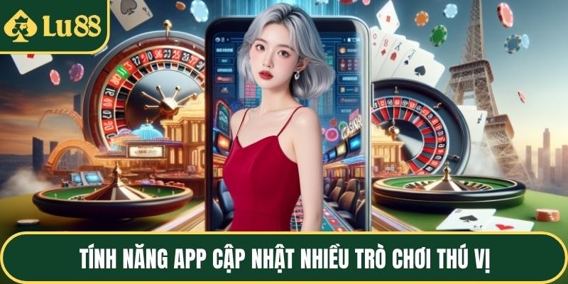 Tính năng App cập nhật nhiều trò chơi thú vị