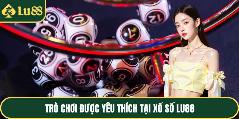 Trò chơi được yêu thích tại xổ số LU88