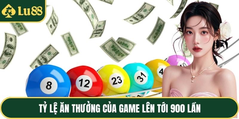 Tỷ lệ ăn thưởng của game lên tới 900 lần